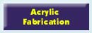 Acrylic Fabrication